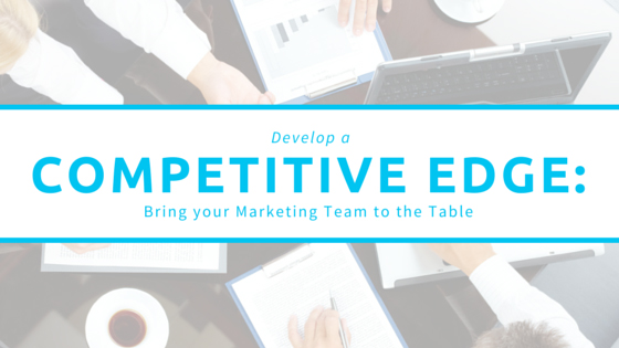 {Guest Post} Develop a Competitive Edge: Bring Your Marketing Team to the Table